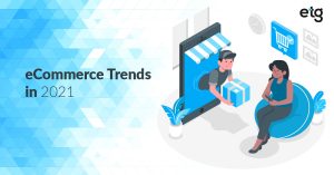 Read more about the article eCommerce Trends in 2021 -Know how to thrive in and beyond