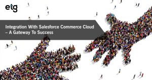 Read more about the article Optimizing Commerce with Salesforce Commerce Cloud Integration