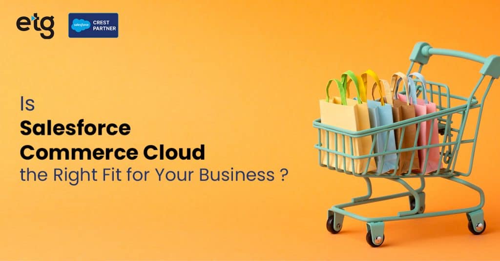 Is Salesforce Commerce Cloud the Right Fit for Your Business