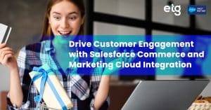 Read more about the article Drive Customer Engagement with Salesforce Commerce & Marketing Cloud Integration