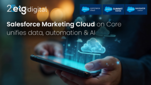Read more about the article Salesforce Marketing Cloud on Core: Transform Your Marketing With ETG Digital