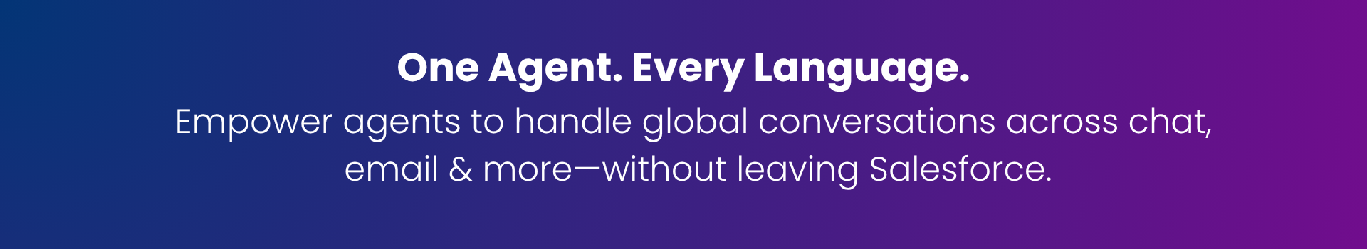 One Agent. Every Language.
